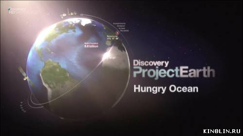 Проект Земля. Голодный океан  Project Earth. Hungry Ocean [2008, Документальный, HDTV 1080i]